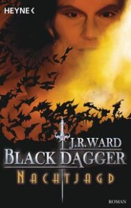 Mehr über den Artikel erfahren J.R. WARD: Black Dagger, Nachtjagd, Bd. 1